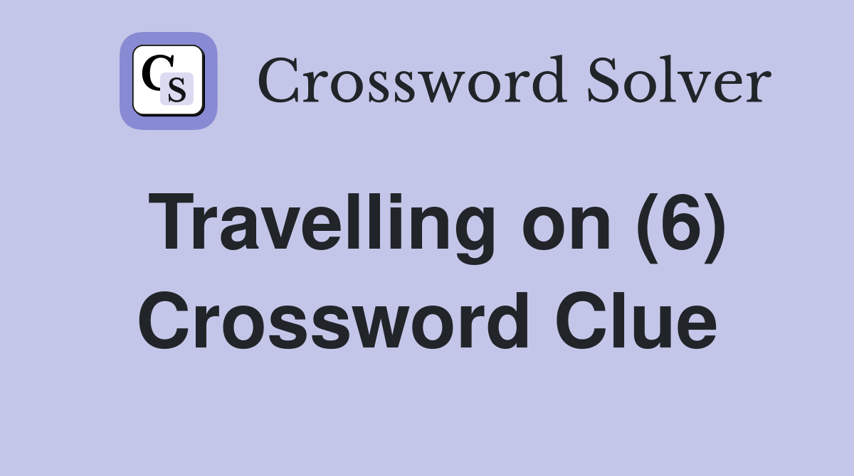 travelling sure crossword clue
